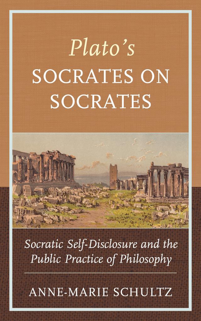 Plato's Socrates on Socrates by Anne-Marie Schultz