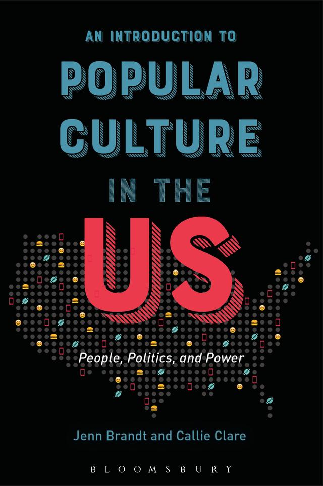 An Introduction to Popular Culture in the US by Callie Clare, Jenn Brandt
