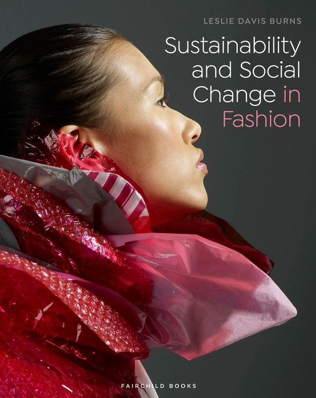 Sustainability and Social Change in Fashion by Leslie Davis Burns