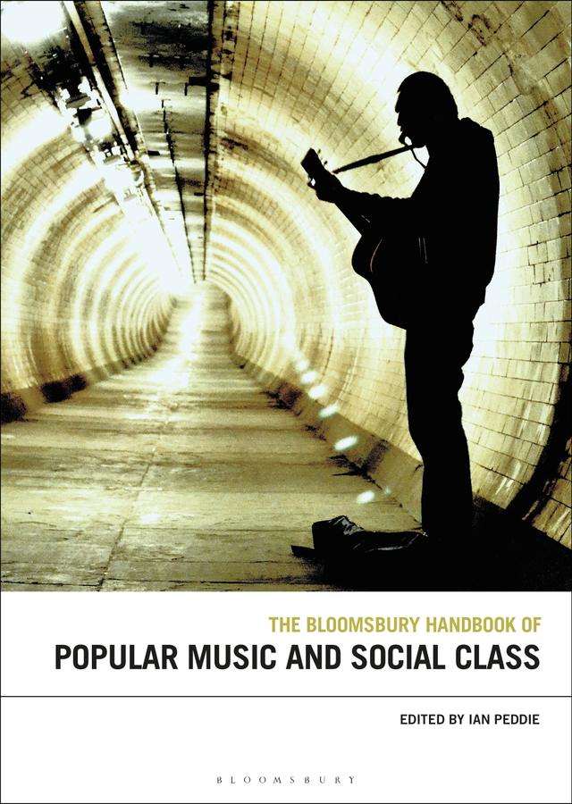 The Bloomsbury Handbook of Popular Music and Social Class by 