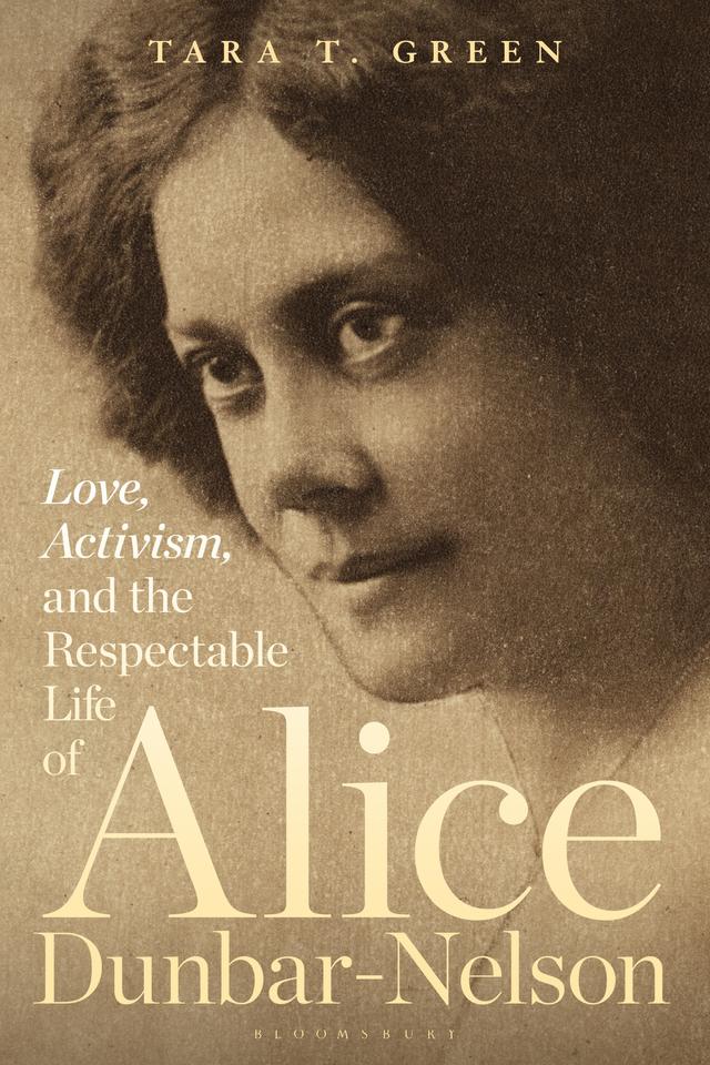 Love, Activism, and the Respectable Life of Alice Dunbar-Nelson by 