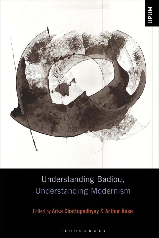 Understanding Badiou, Understanding Modernism by Arka Chattopadhyay, Arthur Rose