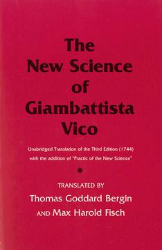 The New Science of Giambattista Vico by Giambattista Vico, Max Harold Fisch, Thomas Goddard Bergin