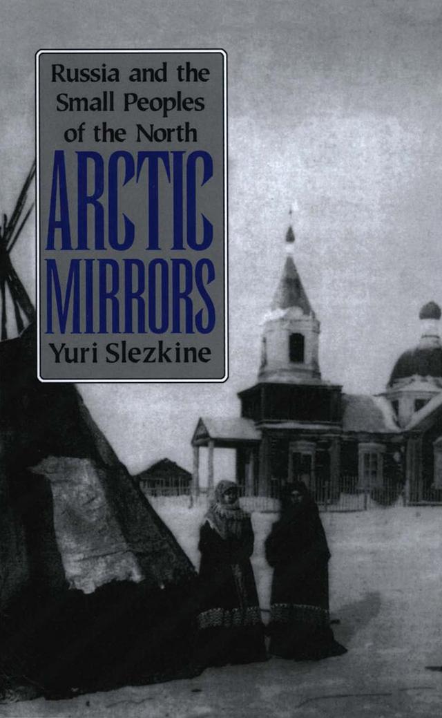 Arctic Mirrors by Yuri Slezkine