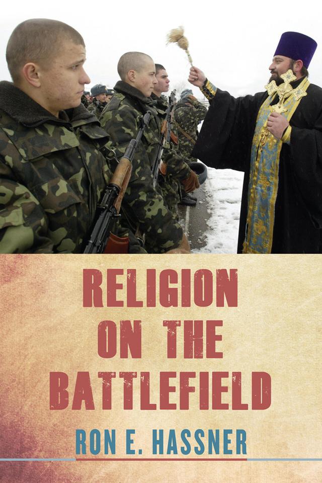 Religion on the Battlefield by Ron E. Hassner