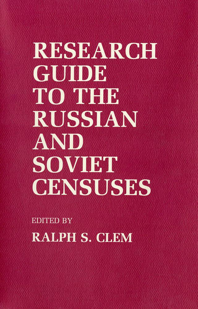 Research Guide to the Russian and Soviet Censuses by Ralph S. Clem