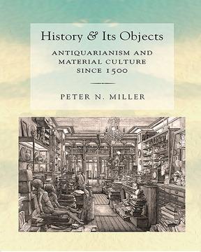 History and Its Objects by Peter N. Miller