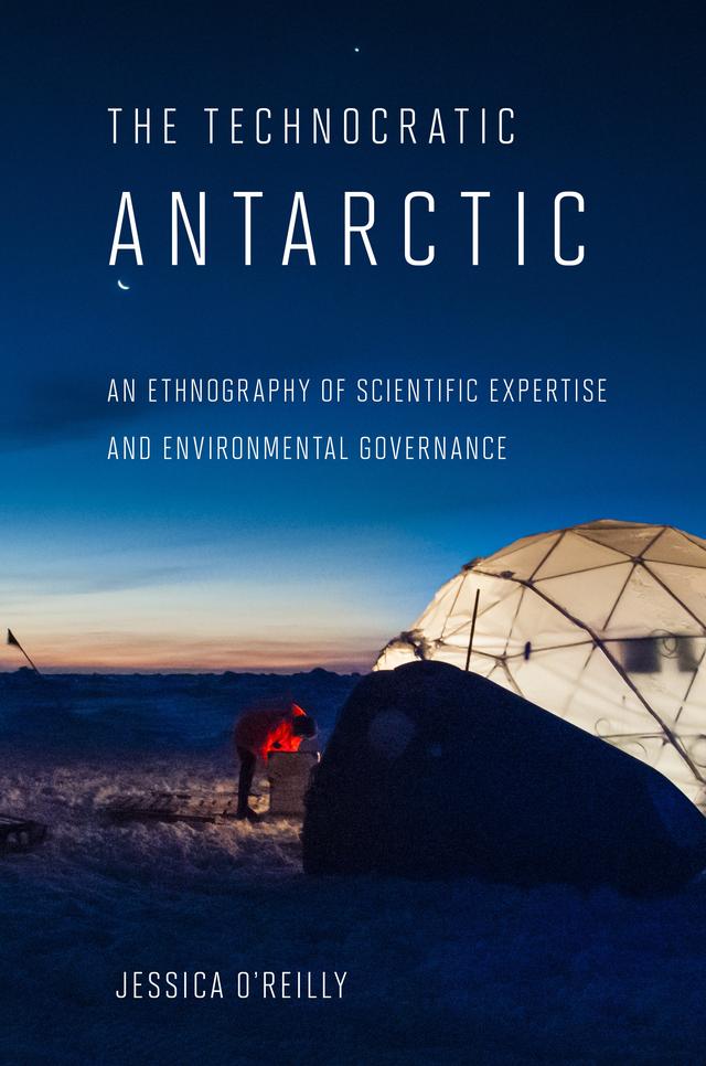 The Technocratic Antarctic by Jessica O'Reilly