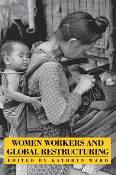 Women Workers and Global Restructuring by Kathryn Ward