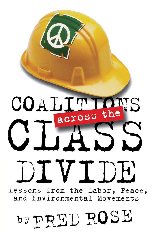 Coalitions across the Class Divide by Fred Rose