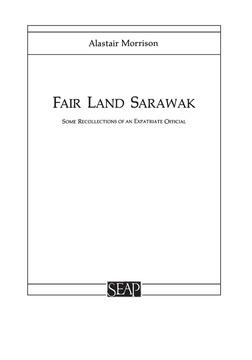 Fair Land Sarawak by Alastair Morrison