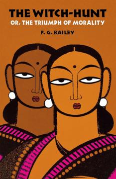 The Witch-Hunt; or, The Triumph of Morality by F. G. Bailey