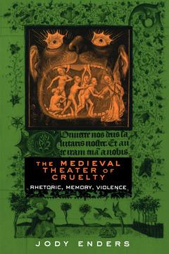The Medieval Theater of Cruelty by Jody Enders