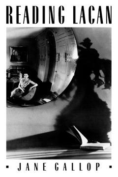 Reading Lacan by Jane Gallop