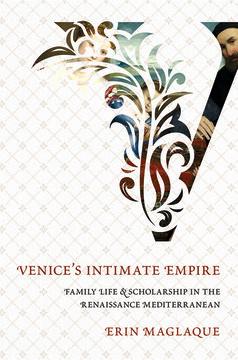 Venice's Intimate Empire by Erin Maglaque