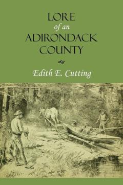 Lore of an Adirondack County by Edith E. Cutting
