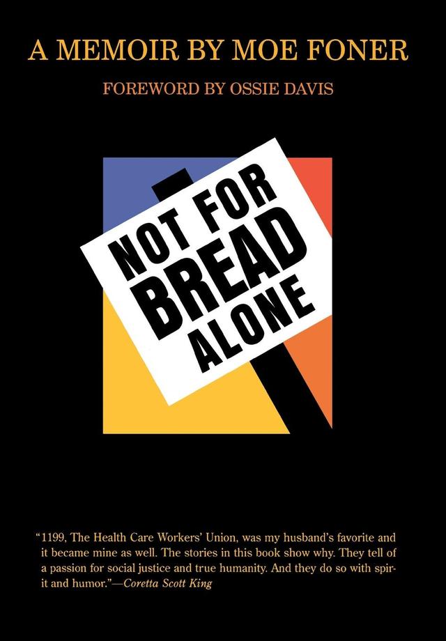 Not for Bread Alone by Dan North, Moe Foner, Ossie Davis