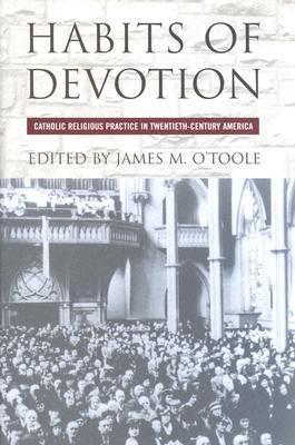 Habits of Devotion by James M. O'Toole