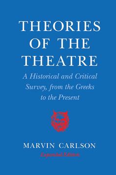 Theories of the Theatre by Marvin A. Carlson