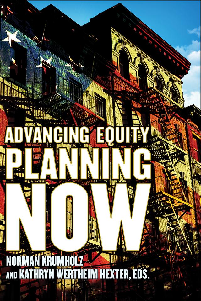 Advancing Equity Planning Now by Kathryn Wertheim Hexter, Norman Krumholz