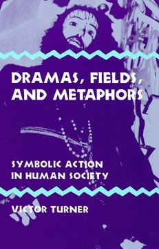 Dramas, Fields, and Metaphors by Victor Turner