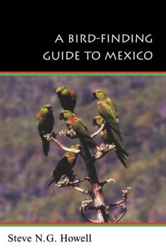 A Bird-Finding Guide to Mexico by Steve N. G. Howell