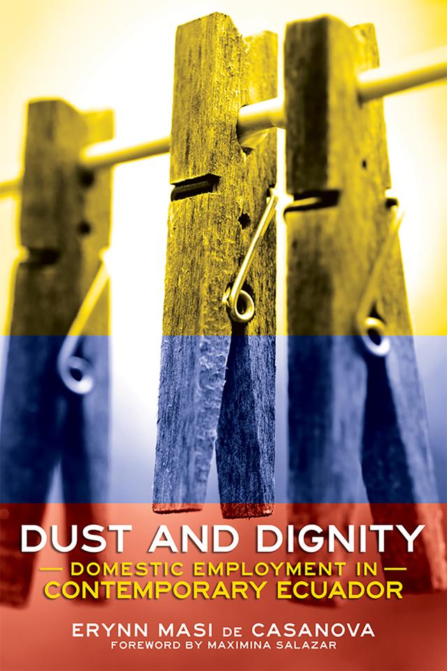 Dust and Dignity by Erynn Masi de Casanova, Maximina Salazar
