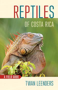 Reptiles of Costa Rica by Twan Leenders