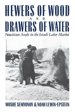Hewers of Wood and Drawers of Water by Moshe Semyonov, Noah Lewin-Epstein