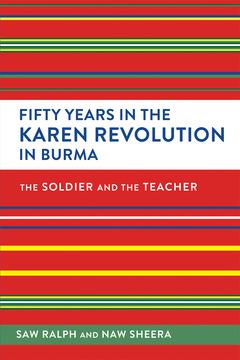 Fifty Years in the Karen Revolution in Burma by Martin Smith, Ralph, Sheera, Stephanie Olinga-Shannon