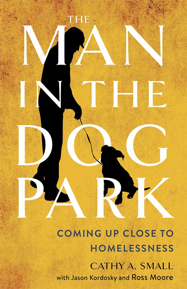 The Man in the Dog Park by Cathy A. Small, Jason Kordosky, Ross Moore
