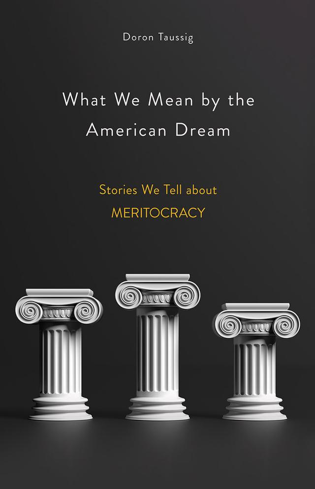 What We Mean by the American Dream by Doron Taussig
