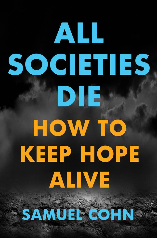 All Societies Die by Samuel Cohn