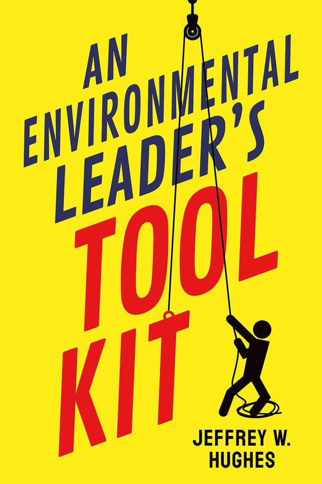 An Environmental Leader's Tool Kit by Jeffrey W. Hughes