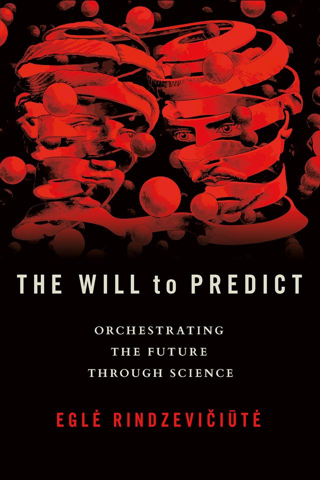 The Will to Predict by Eglė Rindzevičiūtė