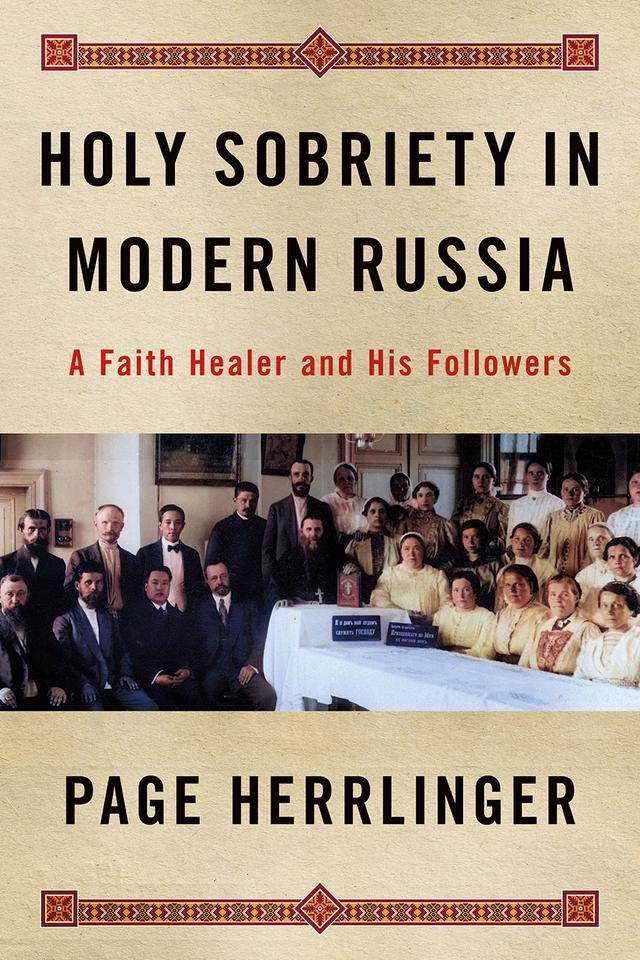 Holy Sobriety in Modern Russia by Kimberly Page Herrlinger