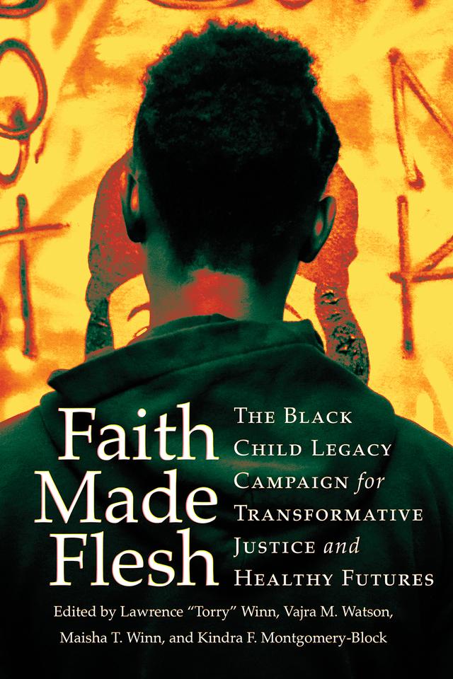Faith Made Flesh by Kindra F. Montgomery-Block, Lawrence "Torry" Winn, Maisha T. Winn, Vajra M. Watson