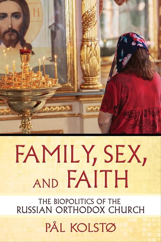 Family, Sex, and Faith by Pål Kolstø