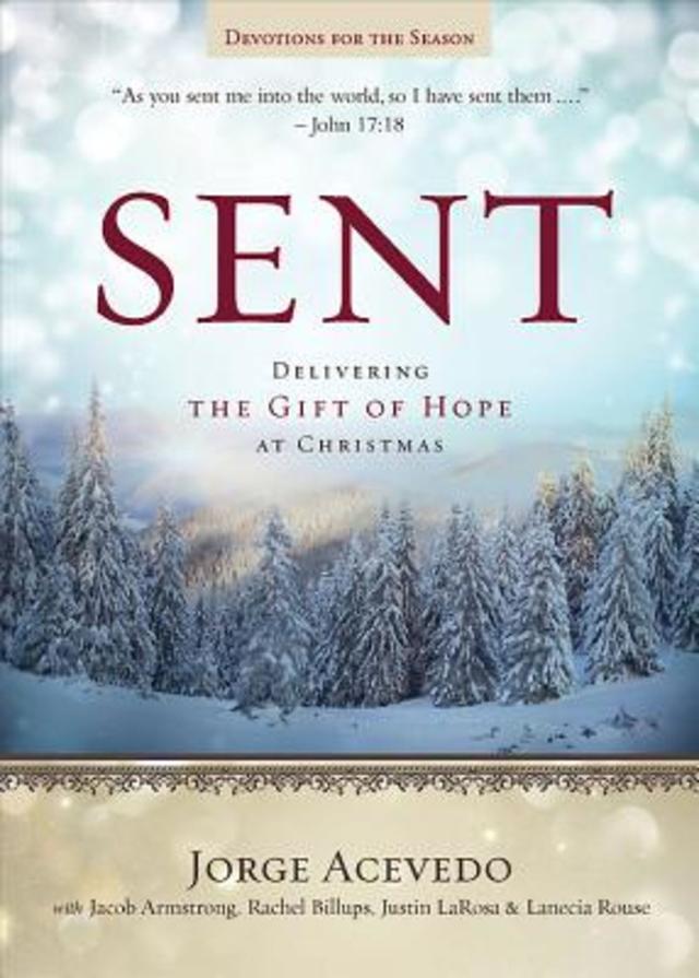 Sent Devotions for the Season by Jacob Armstrong, Jorge Acevedo, Justin LaRosa, Lanecia Rouse, Rachel Billups