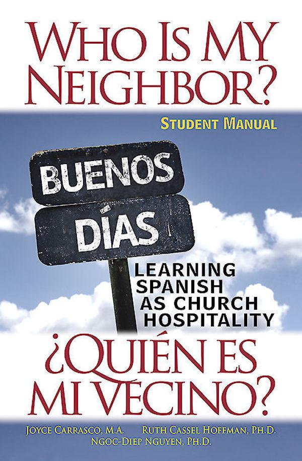 Who Is My Neighbor?  Student Manual by Joyce Carrasco, M.A., Ngoc-Diep Nguyen, Ph.D., Ruth Cassel Hoffman, Ph.D.
