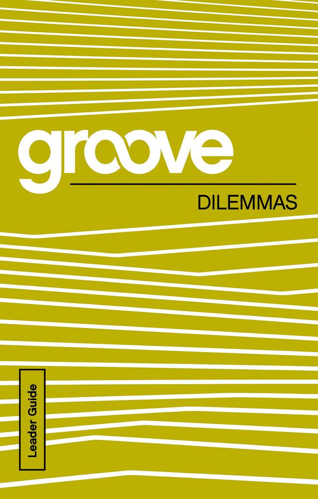 Groove: Dilemmas Leader Guide by Tony Akers