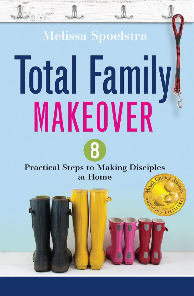 Total Family Makeover by Melissa Spoelstra