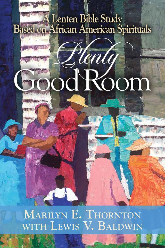 Plenty Good Room by Lewis V. Baldwin, Marilyn E. Thornton
