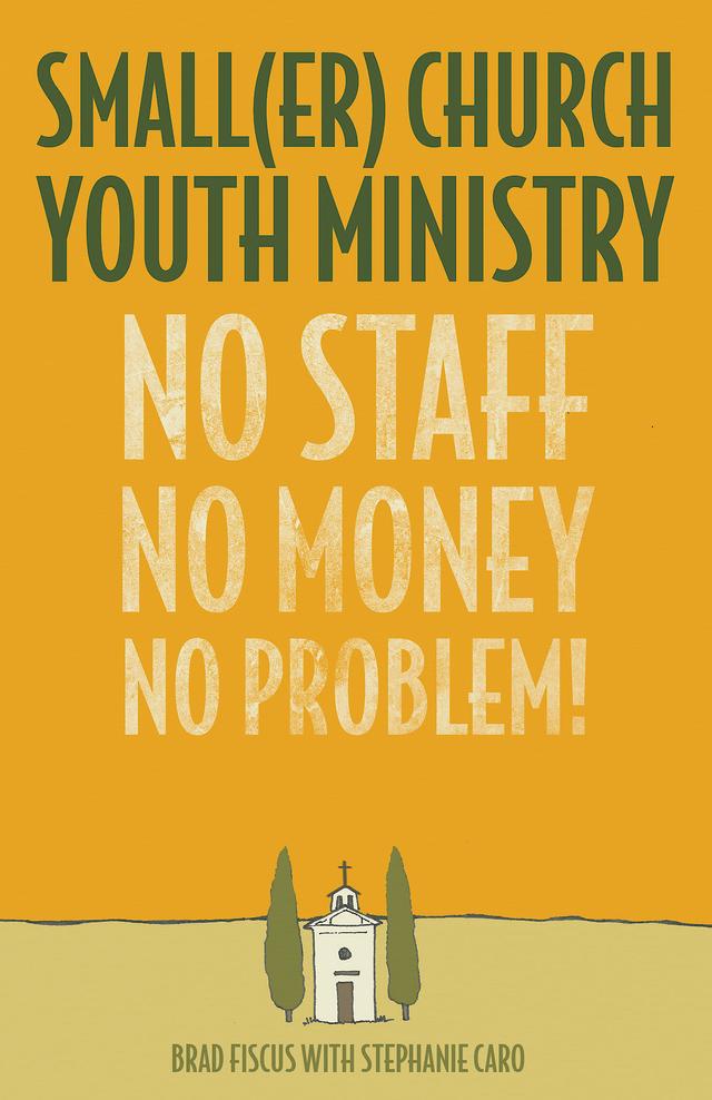 Smaller Church Youth Ministry by Brad Fiscus, Dr. Duffy Robbins