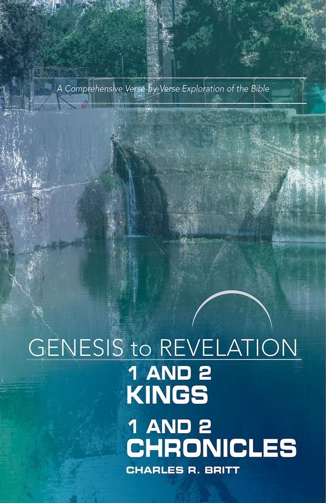 Genesis to Revelation: 1 and 2 Kings, 1 and 2 Chronicles Participant Book by Charles R. Britt