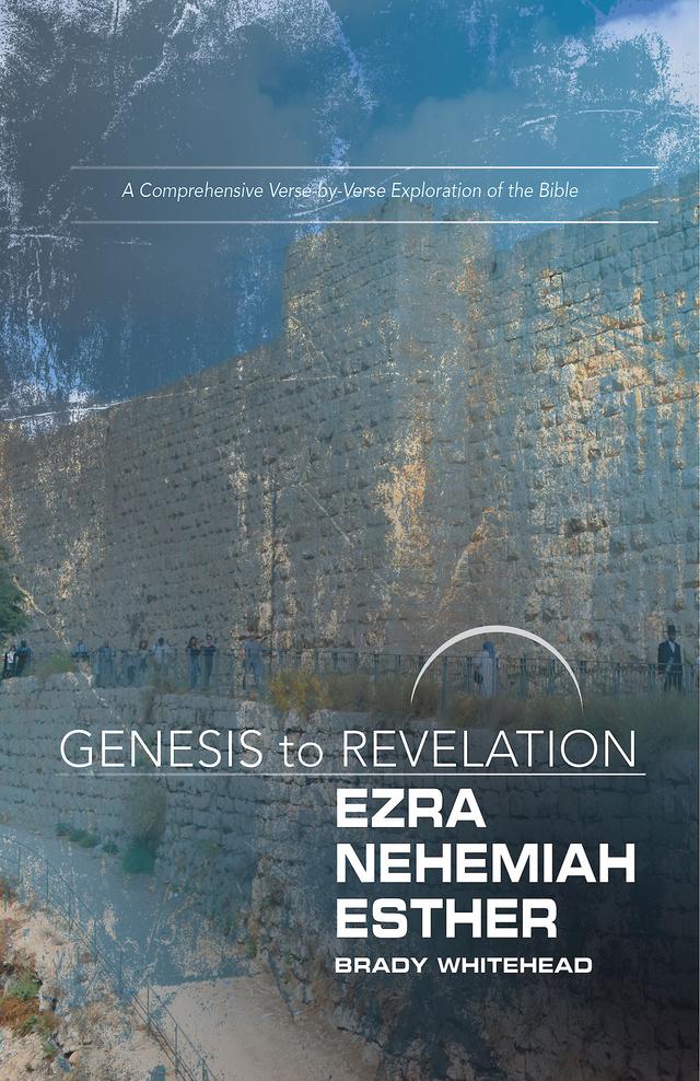 Genesis to Revelation: Ezra, Nehemiah, Esther Participant Book by Brady Whitehead