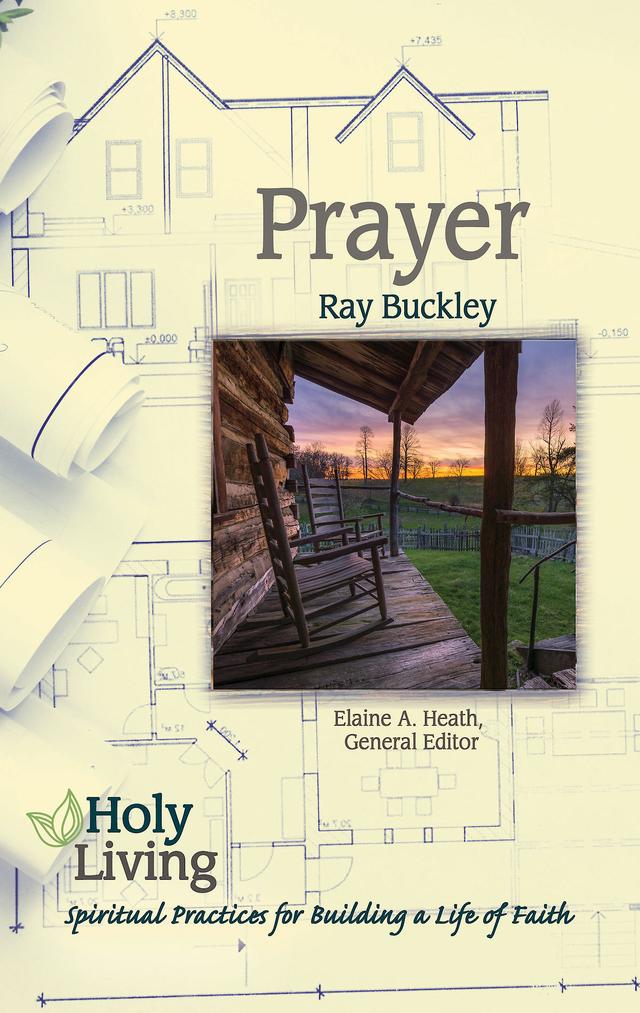 Holy Living: Prayer by Elaine A. Heath, Ray Buckley