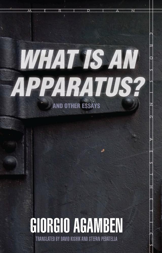 "What Is an Apparatus?" and Other Essays by David Kishik, Giorgio Agamben, Stefan Pedatella