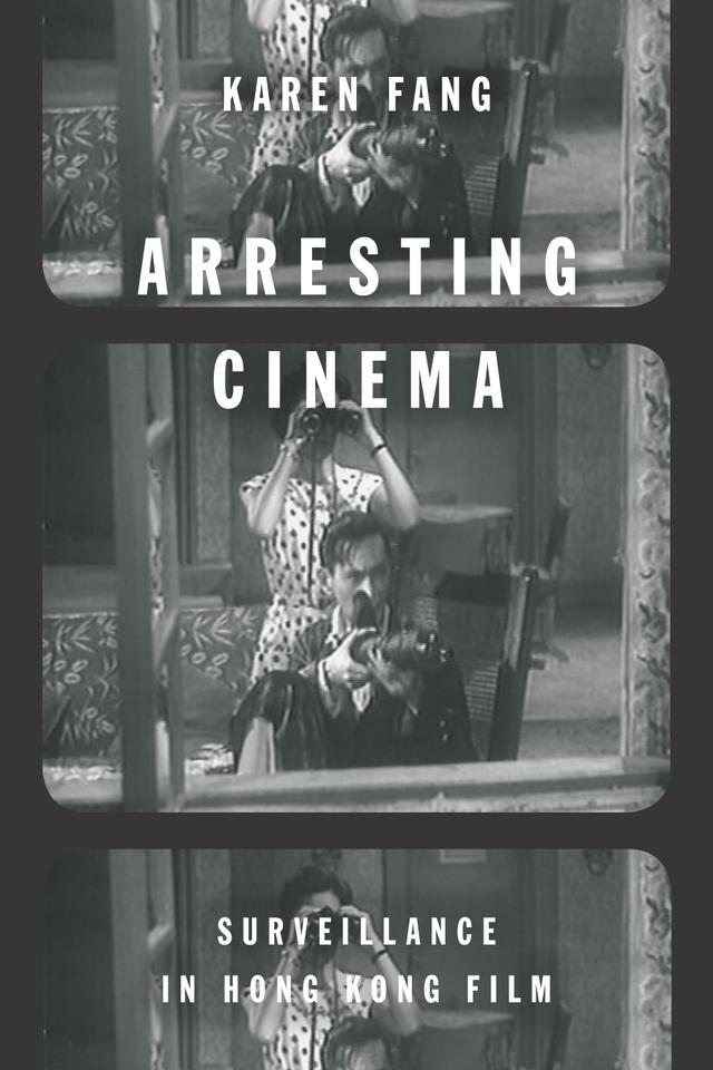 Arresting Cinema by Karen Fang