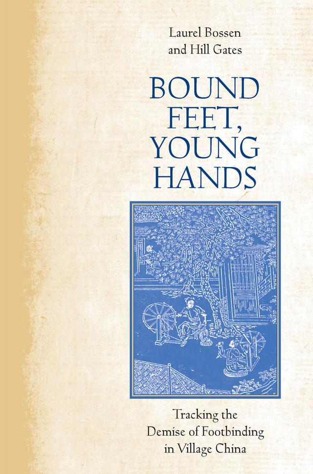 Bound Feet, Young Hands by Hill Gates, Laurel Bossen